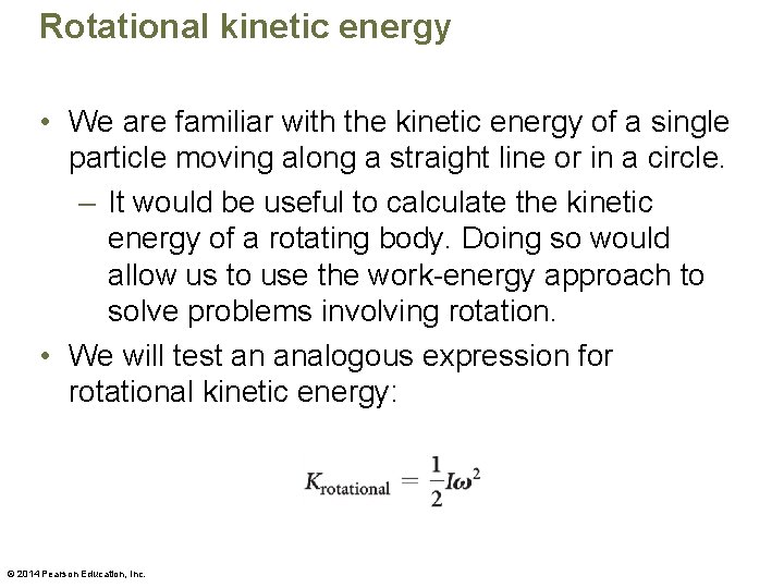 Rotational kinetic energy • We are familiar with the kinetic energy of a single