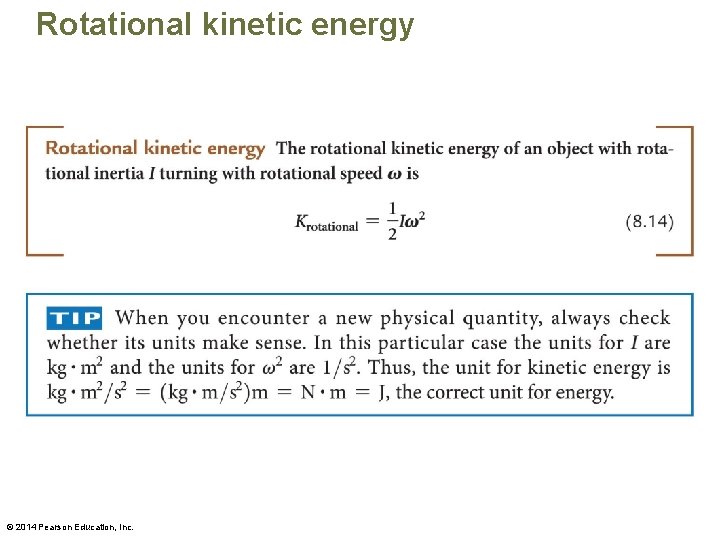 Rotational kinetic energy © 2014 Pearson Education, Inc. 
