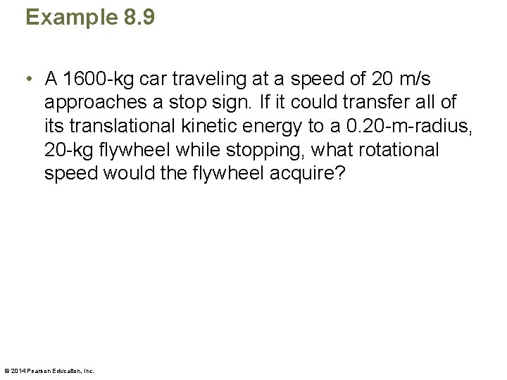 Example 8. 9 • A 1600 -kg car traveling at a speed of 20