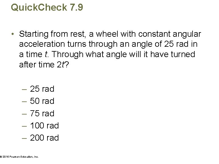 Quick. Check 7. 9 • Starting from rest, a wheel with constant angular acceleration