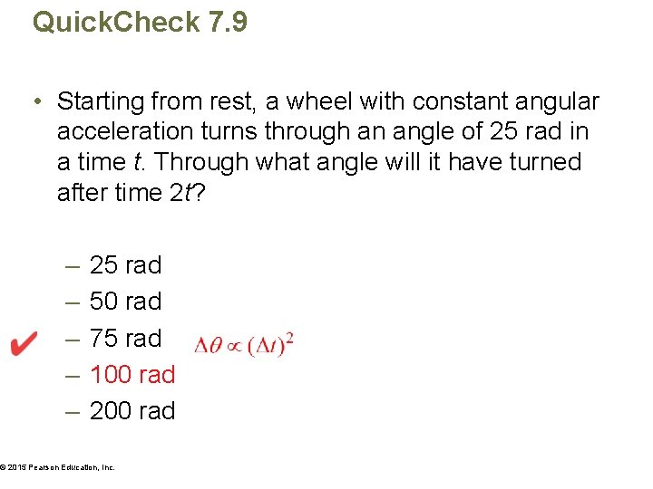 Quick. Check 7. 9 • Starting from rest, a wheel with constant angular acceleration