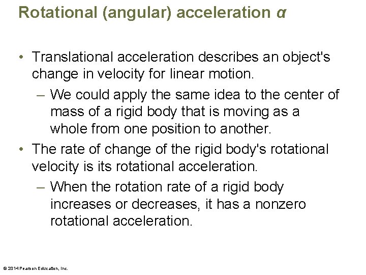 Rotational (angular) acceleration α • Translational acceleration describes an object's change in velocity for