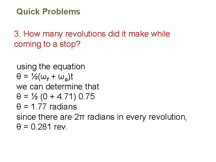 Quick Problems 3. How many revolutions did it make while coming to a stop?