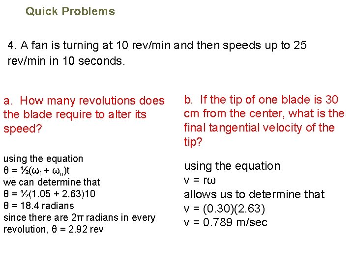 Quick Problems 4. A fan is turning at 10 rev/min and then speeds up
