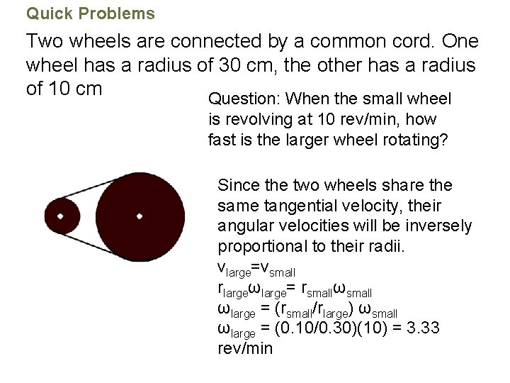 Quick Problems Two wheels are connected by a common cord. One wheel has a
