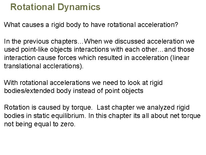 Rotational Dynamics What causes a rigid body to have rotational acceleration? In the previous