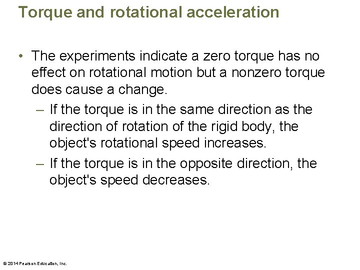 Torque and rotational acceleration • The experiments indicate a zero torque has no effect