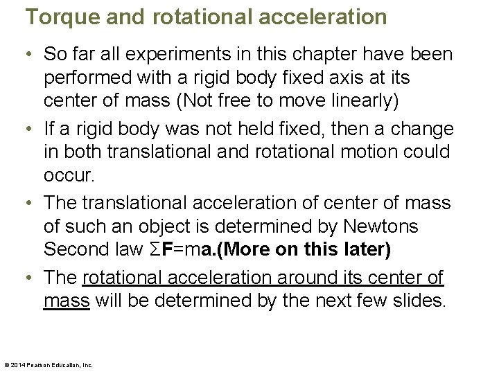 Torque and rotational acceleration • So far all experiments in this chapter have been