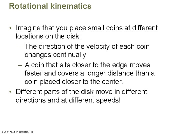 Rotational kinematics • Imagine that you place small coins at different locations on the