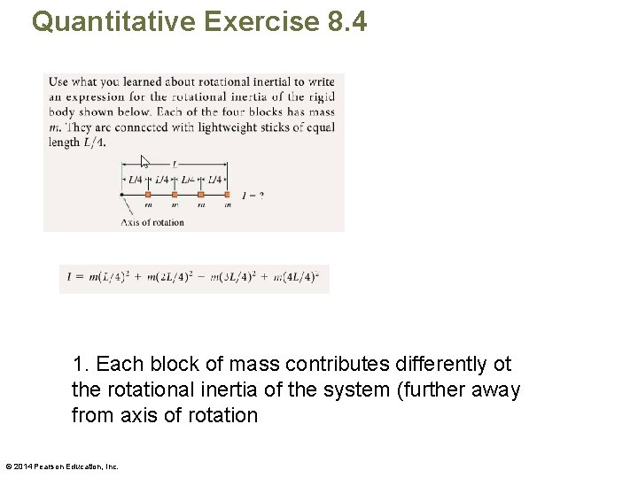 Quantitative Exercise 8. 4 1. Each block of mass contributes differently ot the rotational