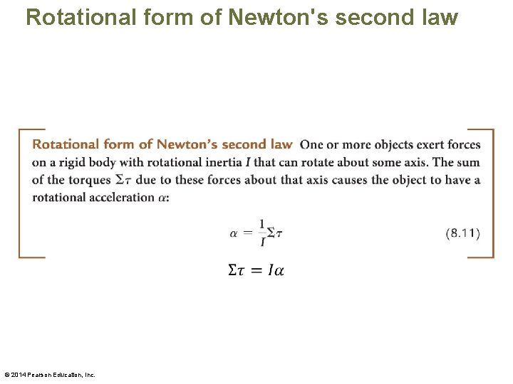 Rotational form of Newton's second law © 2014 Pearson Education, Inc. 