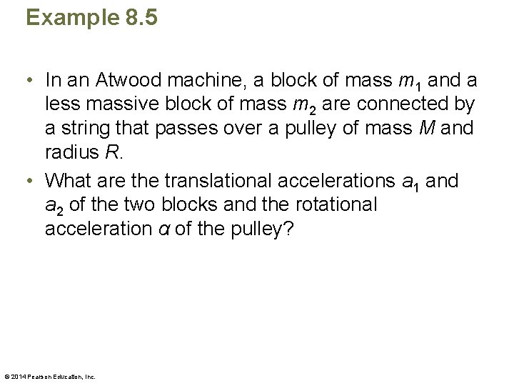 Example 8. 5 • In an Atwood machine, a block of mass m 1