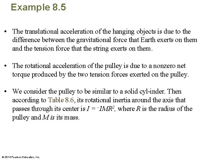 Example 8. 5 • The translational acceleration of the hanging objects is due to