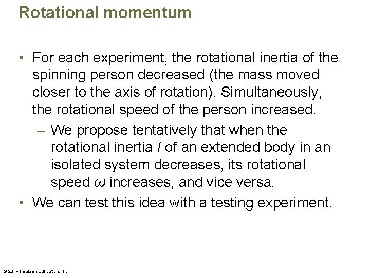 Rotational momentum • For each experiment, the rotational inertia of the spinning person decreased