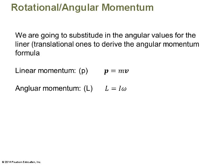 Rotational/Angular Momentum © 2014 Pearson Education, Inc. 