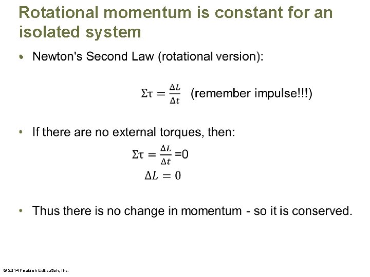 Rotational momentum is constant for an isolated system • © 2014 Pearson Education, Inc.