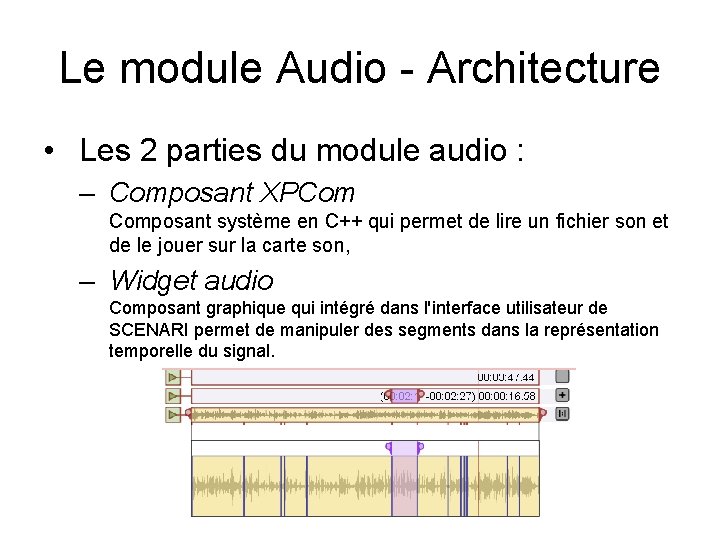 Le module Audio - Architecture • Les 2 parties du module audio : –