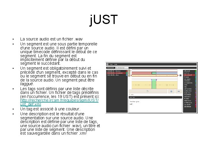 j. UST • • • La source audio est un fichier. wav Un segment