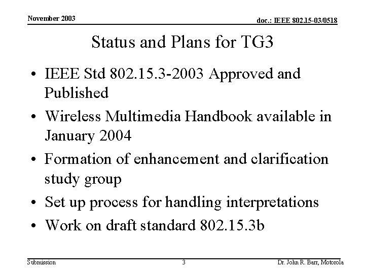 November 2003 doc. : IEEE 802. 15 -03/0518 Status and Plans for TG 3