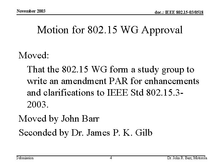 November 2003 doc. : IEEE 802. 15 -03/0518 Motion for 802. 15 WG Approval
