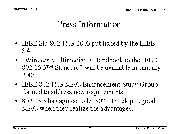 November 2003 doc. : IEEE 802. 15 -03/0518 Press Information • IEEE Std 802.