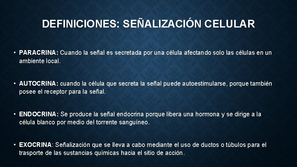 DEFINICIONES: SEÑALIZACIÓN CELULAR • PARACRINA: Cuando la señal es secretada por una célula afectando