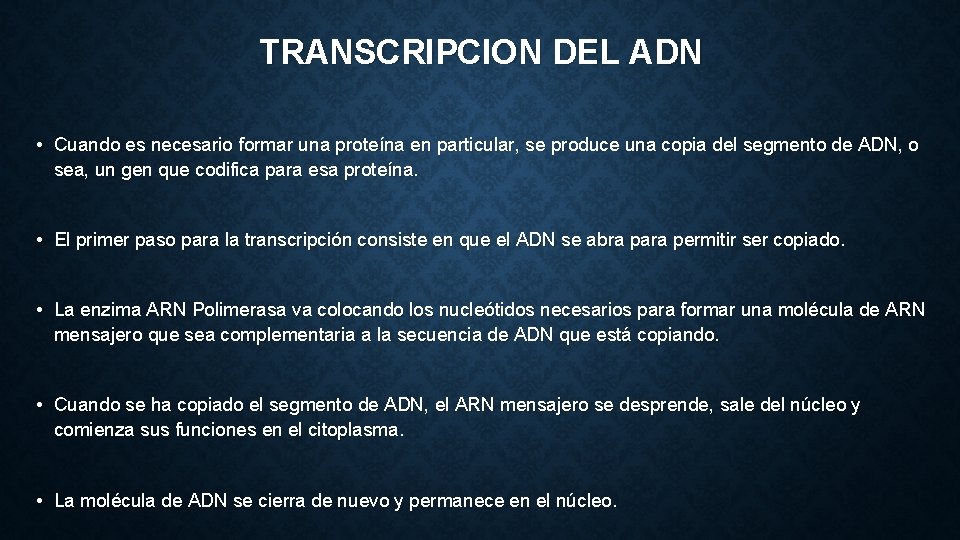 TRANSCRIPCION DEL ADN • Cuando es necesario formar una proteína en particular, se produce