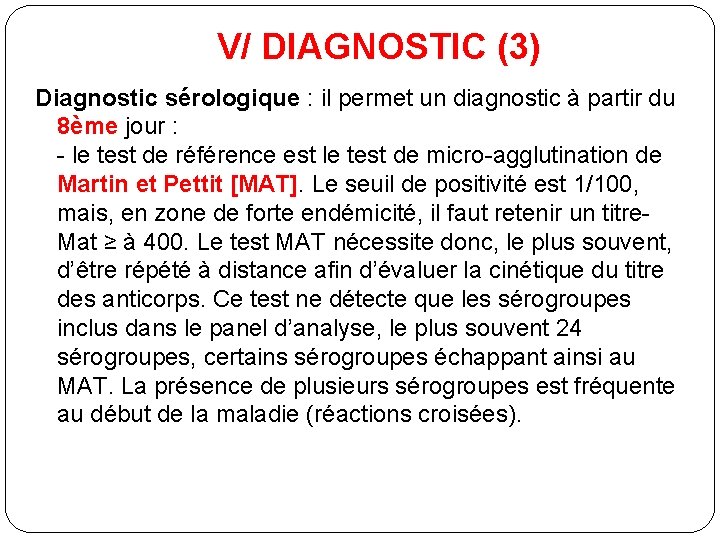 V/ DIAGNOSTIC (3) Diagnostic sérologique : il permet un diagnostic à partir du 8ème