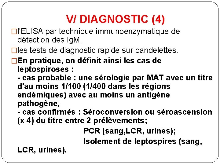 V/ DIAGNOSTIC (4) �l'ELISA par technique immunoenzymatique de détection des Ig. M. �les tests