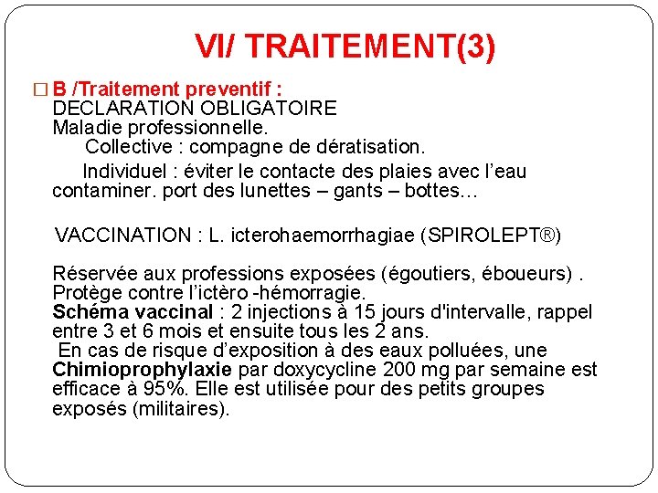 VI/ TRAITEMENT(3) � B /Traitement preventif : DECLARATION OBLIGATOIRE Maladie professionnelle. Collective : compagne