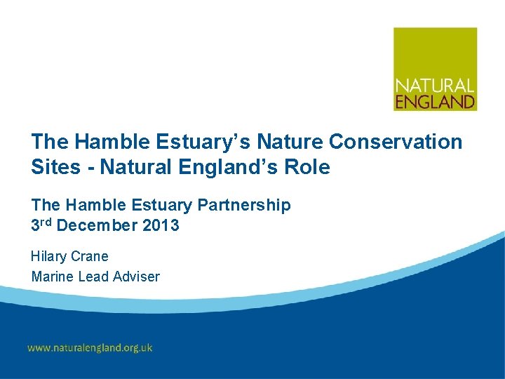 The Hamble Estuary’s Nature Conservation Sites - Natural England’s Role The Hamble Estuary Partnership