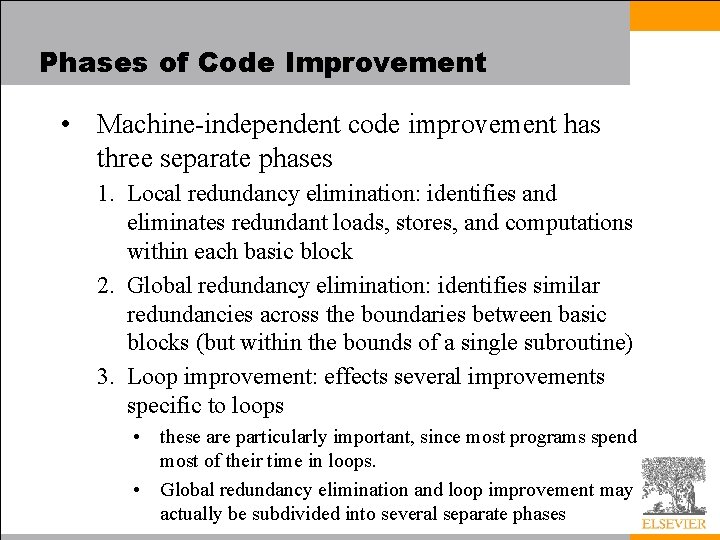 Phases of Code Improvement • Machine-independent code improvement has three separate phases 1. Local