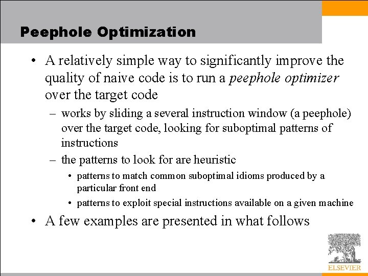 Peephole Optimization • A relatively simple way to significantly improve the quality of naive
