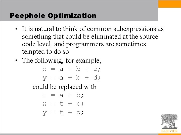 Peephole Optimization • It is natural to think of common subexpressions as something that