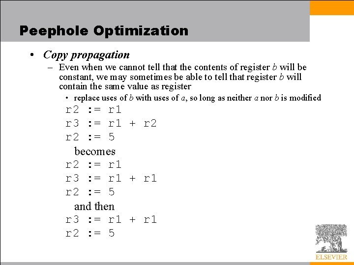 Peephole Optimization • Copy propagation – Even when we cannot tell that the contents