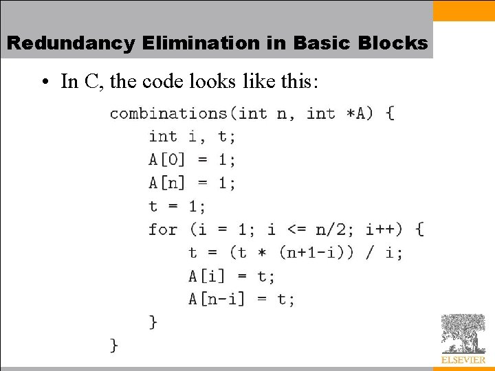 Redundancy Elimination in Basic Blocks • In C, the code looks like this: 