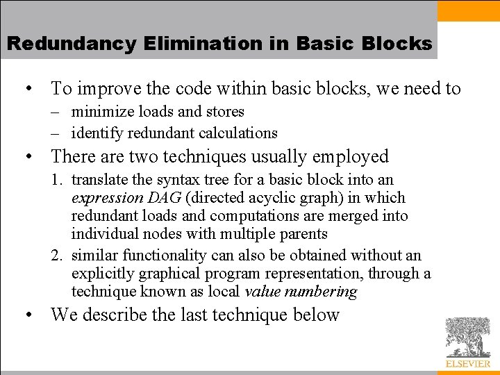 Redundancy Elimination in Basic Blocks • To improve the code within basic blocks, we