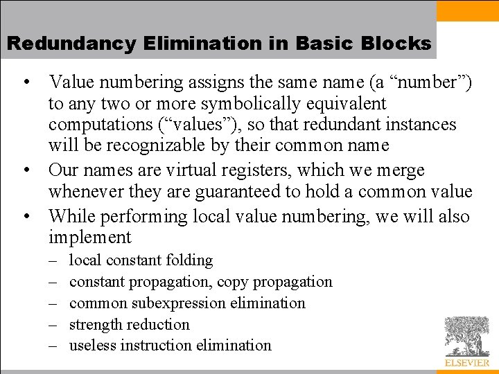 Redundancy Elimination in Basic Blocks • Value numbering assigns the same name (a “number”)