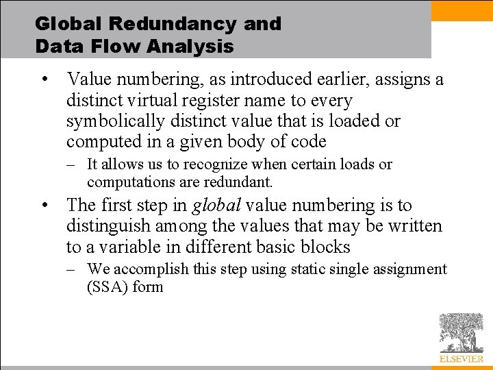 Global Redundancy and Data Flow Analysis • Value numbering, as introduced earlier, assigns a