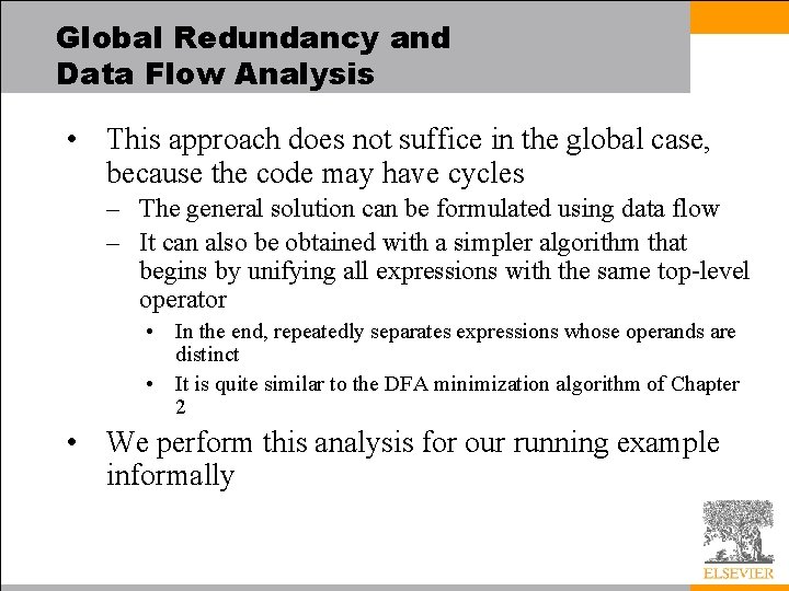 Global Redundancy and Data Flow Analysis • This approach does not suffice in the