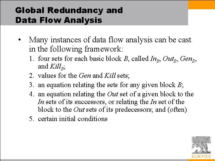 Global Redundancy and Data Flow Analysis • Many instances of data flow analysis can