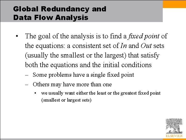 Global Redundancy and Data Flow Analysis • The goal of the analysis is to