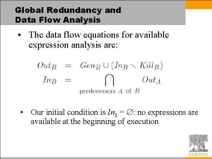 Global Redundancy and Data Flow Analysis • The data flow equations for available expression