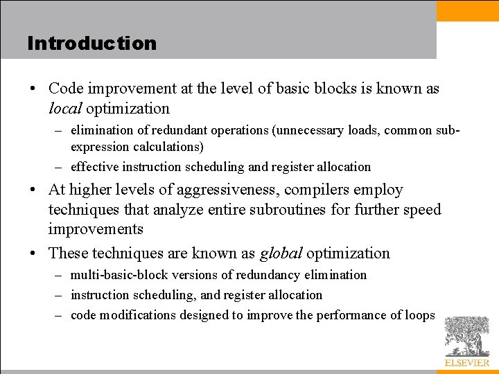 Introduction • Code improvement at the level of basic blocks is known as local