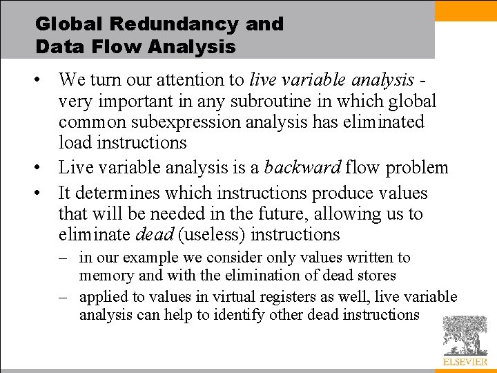 Global Redundancy and Data Flow Analysis • We turn our attention to live variable
