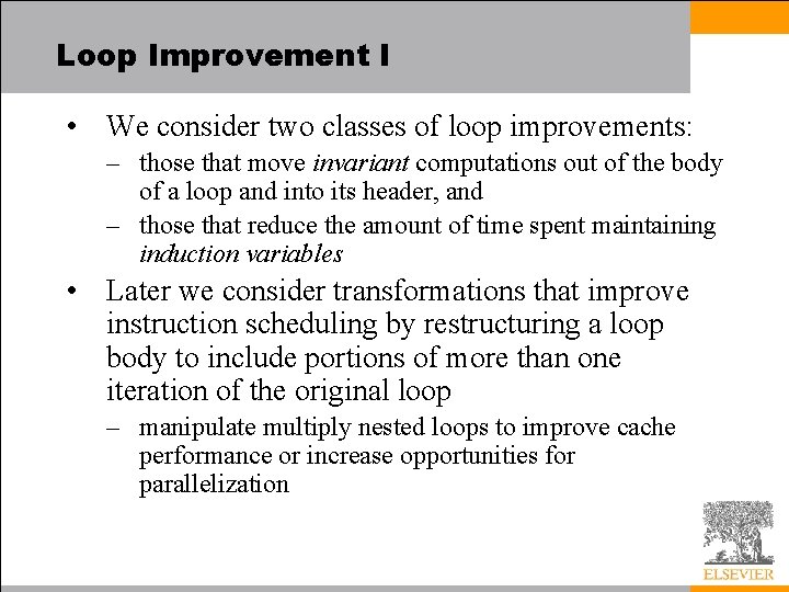 Loop Improvement I • We consider two classes of loop improvements: – those that