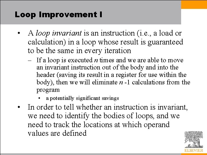 Loop Improvement I • A loop invariant is an instruction (i. e. , a