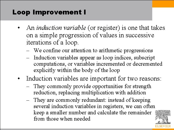 Loop Improvement I • An induction variable (or register) is one that takes on