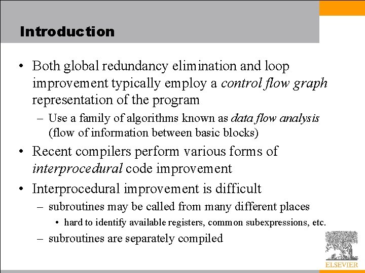 Introduction • Both global redundancy elimination and loop improvement typically employ a control flow