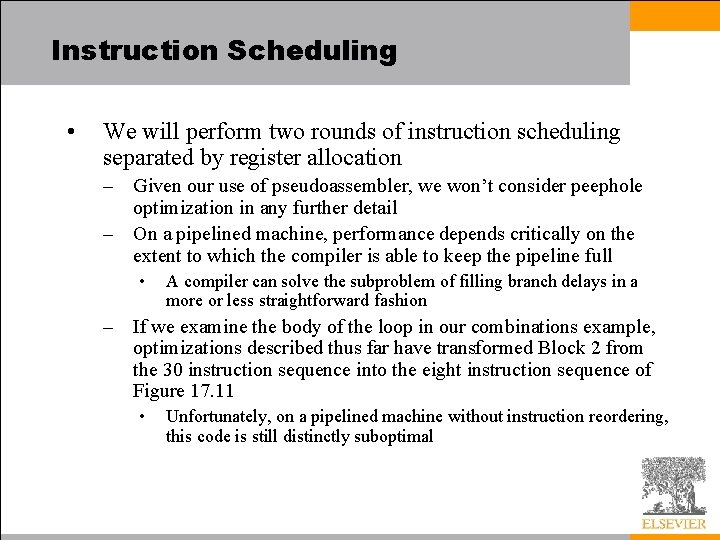 Instruction Scheduling • We will perform two rounds of instruction scheduling separated by register